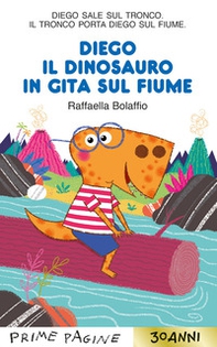 Diego il dinosauro in gita sul fiume. Stampatello maiuscolo - Librerie.coop