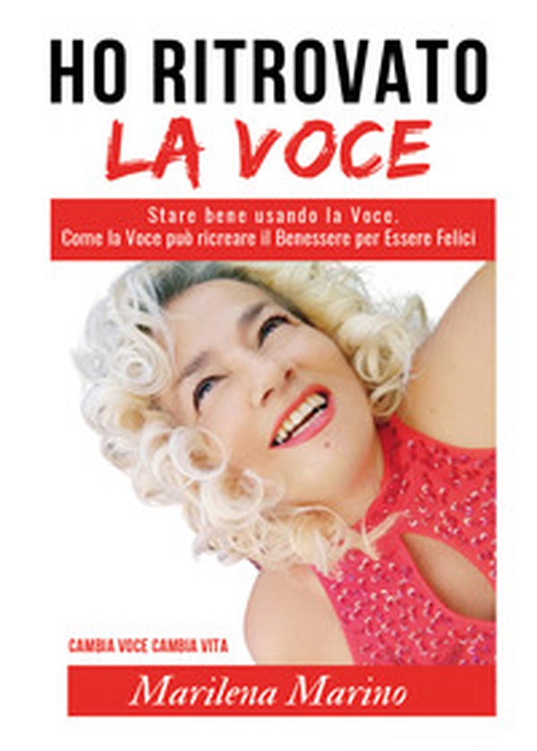 Ho ritrovato la voce. Stare bene usando la voce. Come la voce può ricreare il benessere per essere felici - Librerie.coop Ho ritrovato la voce. Stare bene usando la voce. Come la voce può ricreare il benessere per essere felici - Librerie.coop