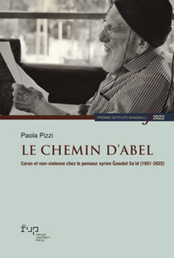 Le chemin d'Abel. Coran et non-violence chez le penseur syrien Gawdat Sa?id (1931-2022) - Librerie.coop Le chemin d'Abel. Coran et non-violence chez le penseur syrien Gawdat Sa?id (1931-2022) - Librerie.coop