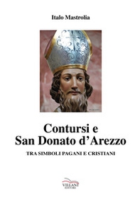 Contursi e S. Donato d'Arezzo tra simboli pagani e cristiani - Librerie.coop