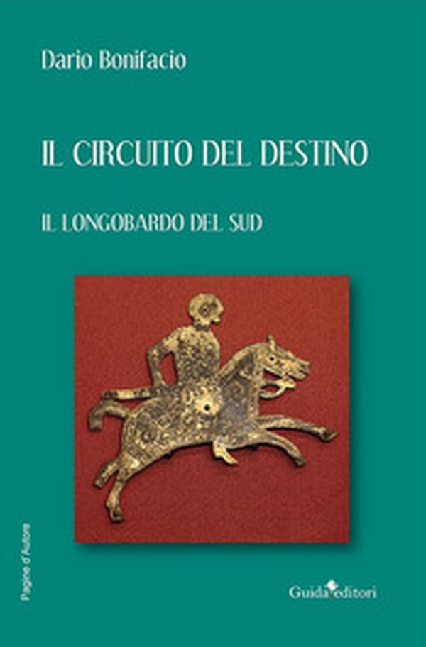 Il circuito del destino. Il longobardo del Sud - Librerie.coop Il circuito del destino. Il longobardo del Sud - Librerie.coop