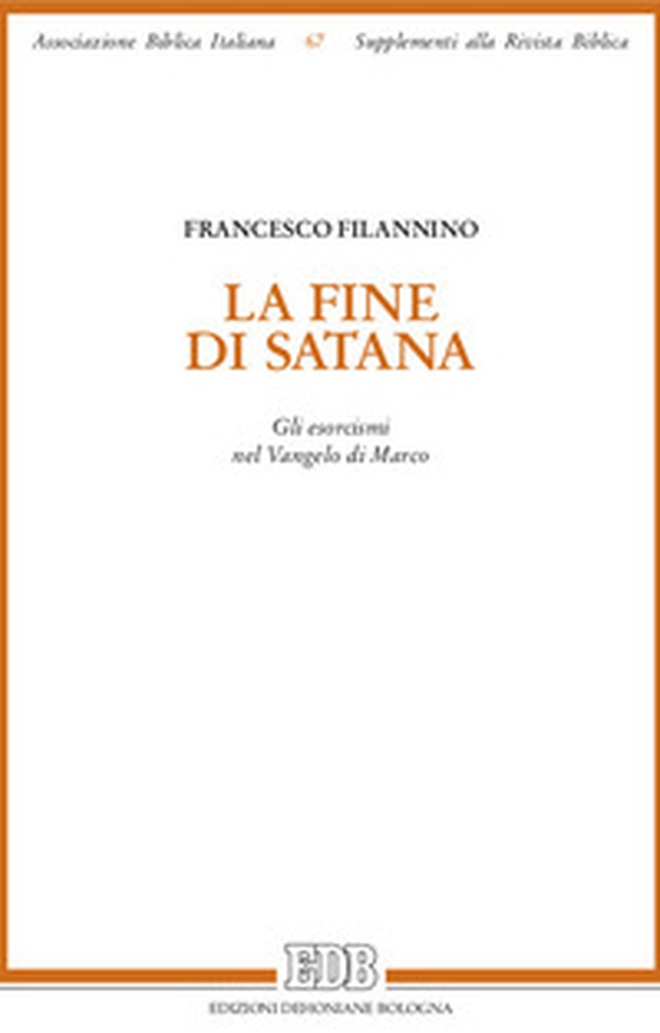 La fine di Satana. Gli esorcismi nel Vangelo di Marco - Librerie.coop La fine di Satana. Gli esorcismi nel Vangelo di Marco - Librerie.coop