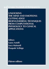 Unlocking the mind and emotions: cutting-edge bioengineering techniques from computational physiology to clinical applications - Librerie.coop