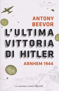 L'ultima vittoria di Hitler. Arnhem 1944 - Librerie.coop L'ultima vittoria di Hitler. Arnhem 1944 - Librerie.coop