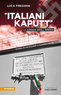 «Italiani kaputt». La strage degli operai. Storia di un eccidio a guerra finita - Librerie.coop «Italiani kaputt». La strage degli operai. Storia di un eccidio a guerra finita - Librerie.coop