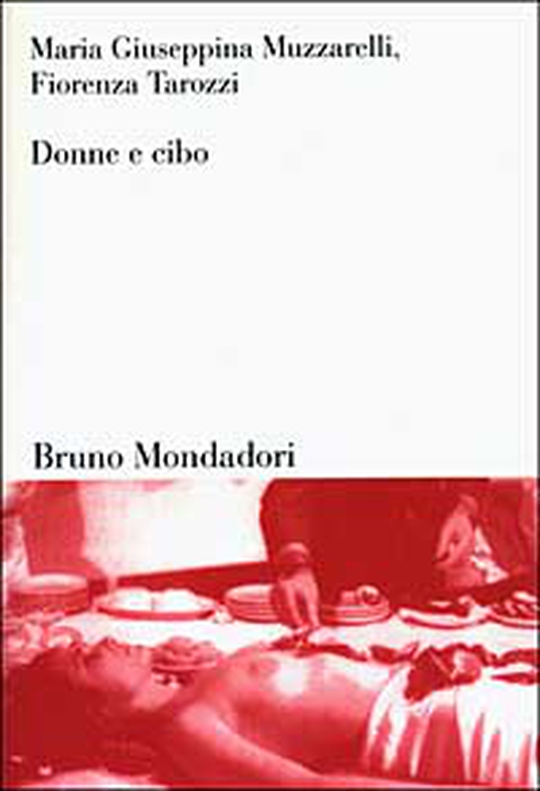 Donne e cibo. Una relazione nella storia - Librerie.coop Donne e cibo. Una relazione nella storia - Librerie.coop