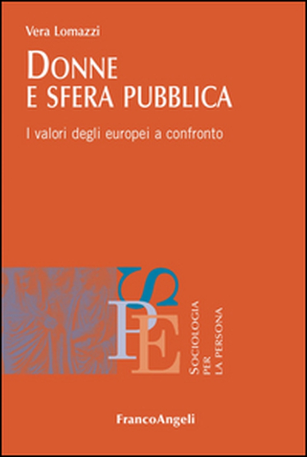 Donne e sfera pubblica. I valori degli europei a confronto - Librerie.coop Donne e sfera pubblica. I valori degli europei a confronto - Librerie.coop