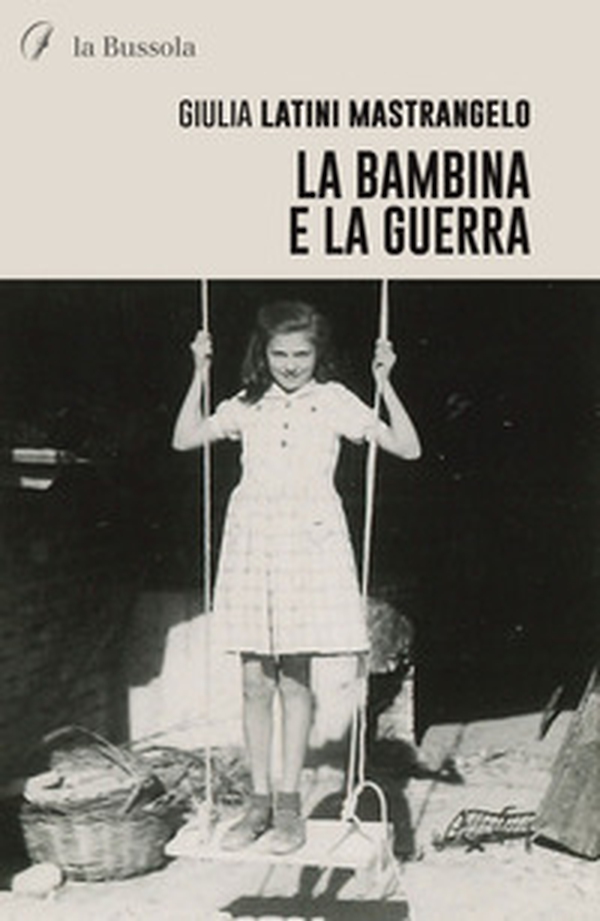 La bambina e la guerra - Librerie.coop La bambina e la guerra - Librerie.coop
