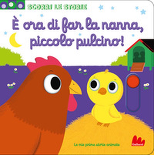 È ora di far la nanna, piccolo pulcino. Scorri le storie - Librerie.coop È ora di far la nanna, piccolo pulcino. Scorri le storie - Librerie.coop