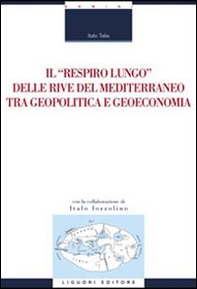 Il «respiro lungo» delle rive del Mediterraneo tra geopolitica e geoeconomia - Librerie.coop