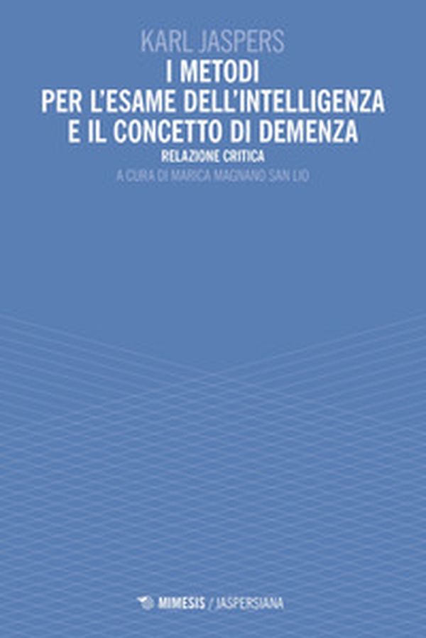 I metodi per l'esame dell'intelligenza e il concetto di demenza. Relazione critica - Librerie.coop I metodi per l'esame dell'intelligenza e il concetto di demenza. Relazione critica - Librerie.coop