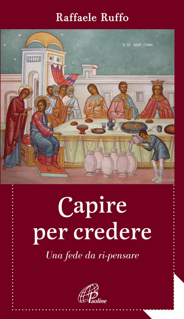 Capire per credere. Una fede da ri-pensare - Librerie.coop Capire per credere. Una fede da ri-pensare - Librerie.coop