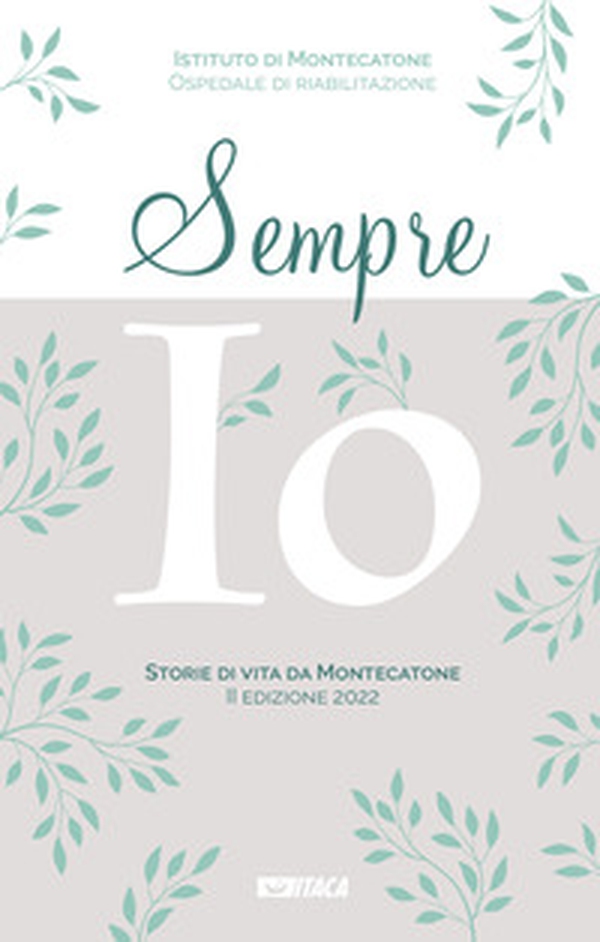 Sempre io. Storie di vita da Montecatone 2022 - Librerie.coop Sempre io. Storie di vita da Montecatone 2022 - Librerie.coop