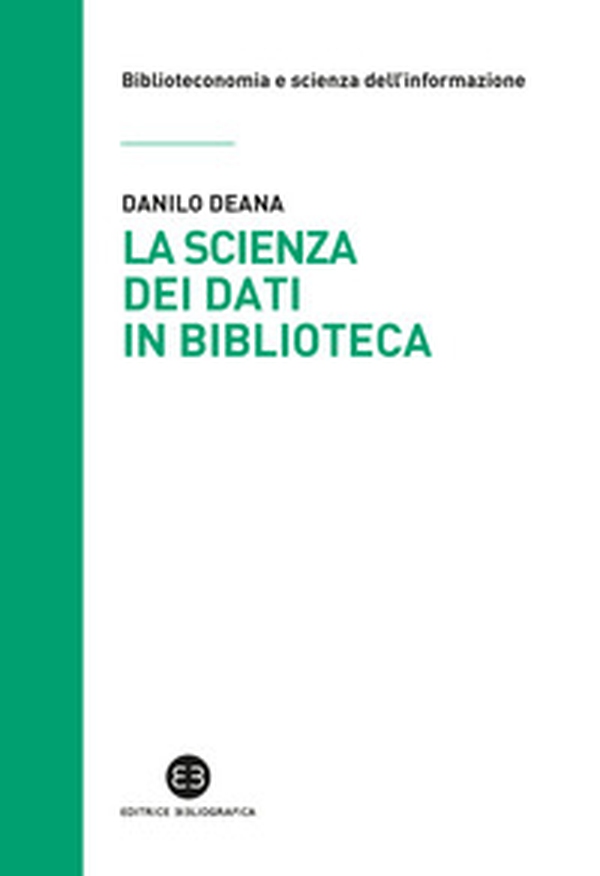 La scienza dei dati in biblioteca. Otto ricette e un'appendice - Librerie.coop La scienza dei dati in biblioteca. Otto ricette e un'appendice - Librerie.coop