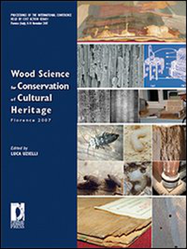 Wood science for conservation of cultural heritage. Proceedings of theInternational conference (Florence, 8-10 November 2007) - Librerie.coop
