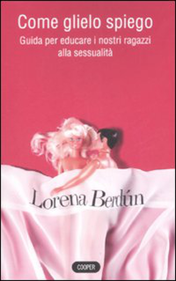 Come glielo spiego? Guida per educare i nostri ragazzi alla sessualità - Librerie.coop Come glielo spiego? Guida per educare i nostri ragazzi alla sessualità - Librerie.coop