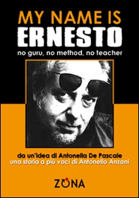 My name is Ernesto, no guru, no method, no teacher - Librerie.coop My name is Ernesto, no guru, no method, no teacher - Librerie.coop