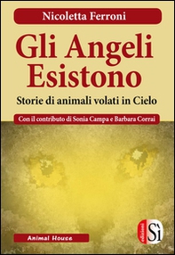 Gli angeli esistono. Storie di animali venuti dal cielo - Librerie.coop