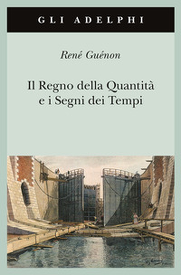 Il regno della quantità e i segni dei tempi - Librerie.coop Il regno della quantità e i segni dei tempi - Librerie.coop