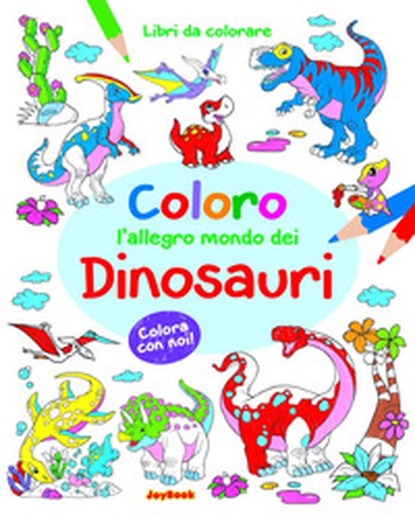 Coloro l'allegro mondo dei dinosauri - Librerie.coop Coloro l'allegro mondo dei dinosauri - Librerie.coop