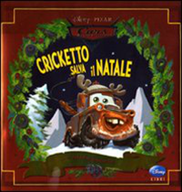 Cricketto salva il Natale... e altre storie. Cars. Motori ruggenti - Librerie.coop Cricketto salva il Natale... e altre storie. Cars. Motori ruggenti - Librerie.coop