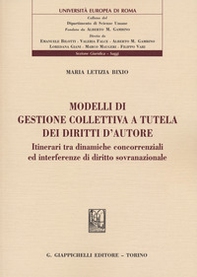 Modelli di gestione collettiva a tutela dei diritti d'autore. Itinerari tra dinamiche concorrenziali ed interferenze di diritto sovranazionale - Librerie.coop