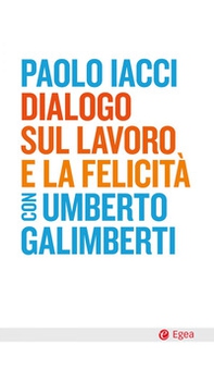 Dialogo sul lavoro e la felicità - Librerie.coop Dialogo sul lavoro e la felicità - Librerie.coop