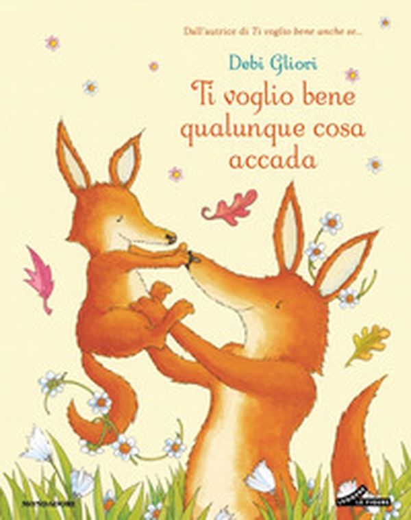 Ti voglio bene qualunque cosa accada - Librerie.coop Ti voglio bene qualunque cosa accada - Librerie.coop