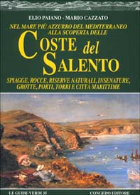 Nel mare più azzurro del Mediterraneo alla scoperta delle coste del Salento. Spiagge, rocce, riserve naturali, insenature, grotte, porti, torri e città marittime - Librerie.coop Nel mare più azzurro del Mediterraneo alla scoperta delle coste del Salento. Spiagge, rocce, riserve naturali, insenature, grotte, porti, torri e città marittime - Librerie.coop