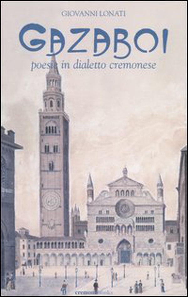 Gazaboi. Poesie in dialetto cremonese - Librerie.coop Gazaboi. Poesie in dialetto cremonese - Librerie.coop