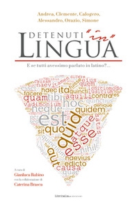 Detenuti «in» Lingua. E se tutti avessimo parlato in Latino?... - Librerie.coop