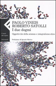 I due dogmi. Oggettività della scienza e integralismo etico - Librerie.coop I due dogmi. Oggettività della scienza e integralismo etico - Librerie.coop