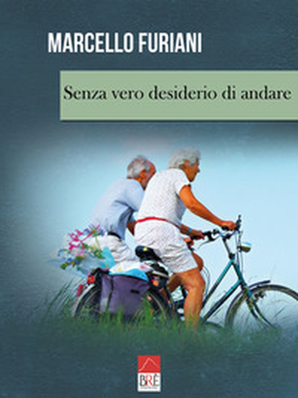 Senza vero desiderio di andare - Librerie.coop Senza vero desiderio di andare - Librerie.coop