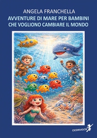 Avventure di mare per bambini che vogliono cambiare il mondo - Librerie.coop
