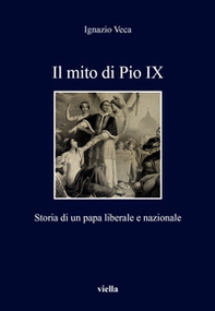 Il mito di Pio IX. Storia di un papa liberale e nazionale - Librerie.coop