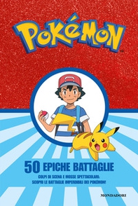 Pokémon. 50 epiche battaglie - Librerie.coop