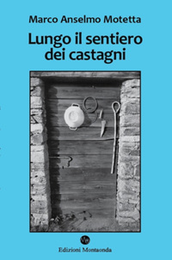 Lungo il sentiero dei castagni. Una storia di api, vacche e montanari - Librerie.coop Lungo il sentiero dei castagni. Una storia di api, vacche e montanari - Librerie.coop