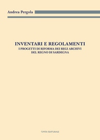 Inventari e regolamenti. I progetti di riforma dei Regi Archivi del Regno di Sardegna - Librerie.coop Inventari e regolamenti. I progetti di riforma dei Regi Archivi del Regno di Sardegna - Librerie.coop