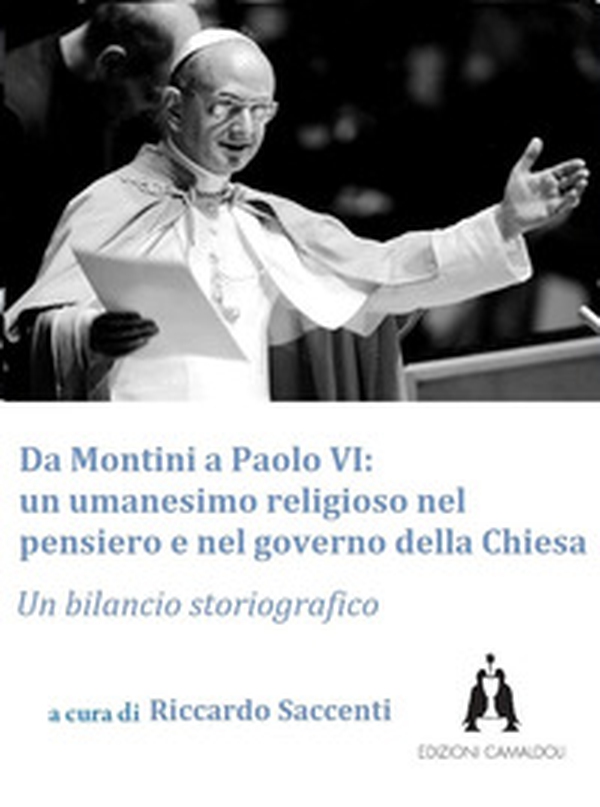 Da Montini a Paolo VI. Un umanesimo religioso nel pensiero e nel governo della Chiesa - Librerie.coop Da Montini a Paolo VI. Un umanesimo religioso nel pensiero e nel governo della Chiesa - Librerie.coop