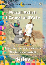 Piccoli artisti. I grandi dell'arte. Scopri l'arte un colore alla volta. Gli impressionisti - Vol. 5 - Librerie.coop