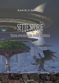 Sette storie. Strane avventure tra realtà e fantasia - Librerie.coop Sette storie. Strane avventure tra realtà e fantasia - Librerie.coop