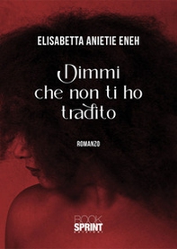 Dimmi che non ti ho tradito - Librerie.coop