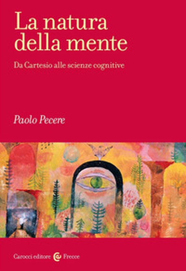 La natura della mente. Da Cartesio alle scienze cognitive - Librerie.coop La natura della mente. Da Cartesio alle scienze cognitive - Librerie.coop