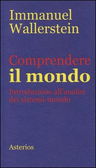 Comprendere il mondo. Introduzione all'analisi dei sistemi-mondo - Librerie.coop Comprendere il mondo. Introduzione all'analisi dei sistemi-mondo - Librerie.coop
