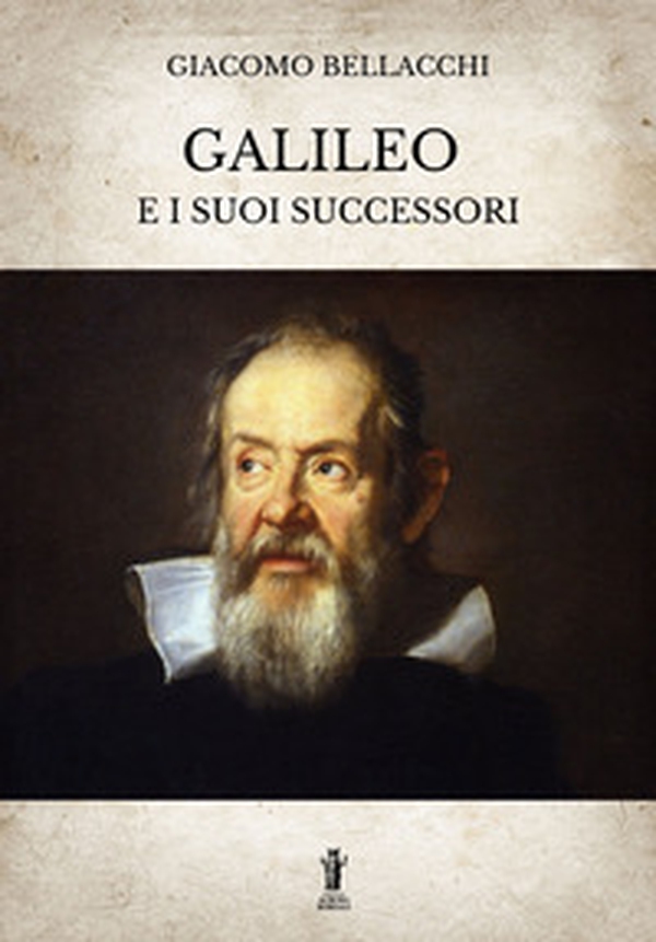 Galileo e i suoi successori - Librerie.coop Galileo e i suoi successori - Librerie.coop