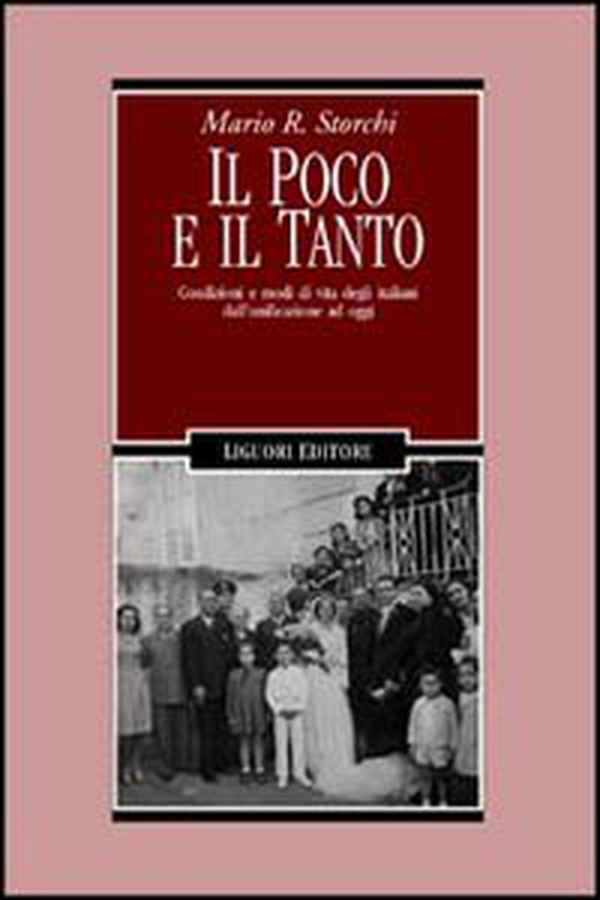 Il poco e il tanto. Condizioni e modi di vita degli italiani dall'unificazione ad oggi - Librerie.coop Il poco e il tanto. Condizioni e modi di vita degli italiani dall'unificazione ad oggi - Librerie.coop