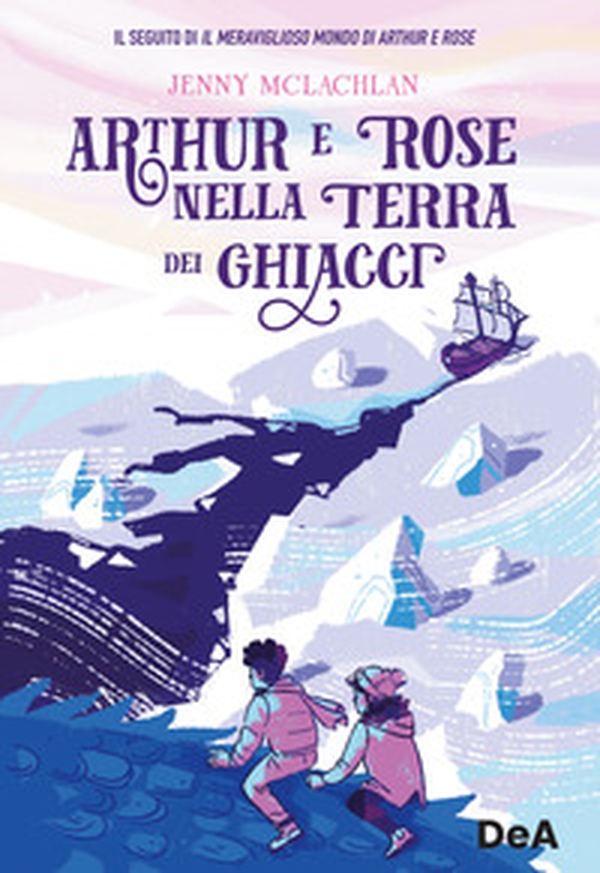 Arthur e Rose nella terra dei ghiacci - Librerie.coop Arthur e Rose nella terra dei ghiacci - Librerie.coop