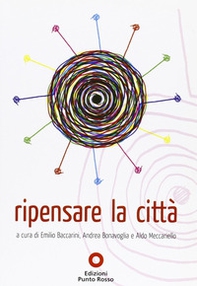 Ripensare la città. Atti del convegno (Roma, ottobre 2009) - Librerie.coop Ripensare la città. Atti del convegno (Roma, ottobre 2009) - Librerie.coop