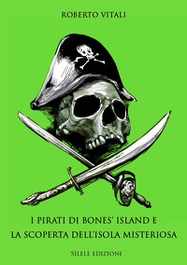 I pirati di Bones' Island e la scoperta dell'isola misteriosa - Librerie.coop I pirati di Bones' Island e la scoperta dell'isola misteriosa - Librerie.coop