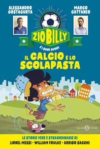 Il calcio e lo scolapasta. Zio Billy e i suoi amici - Librerie.coop